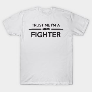 Trust me I'm a fighter T-Shirt